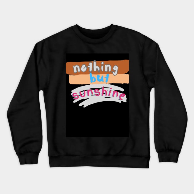 nothing but sunshine Crewneck Sweatshirt by HM design5